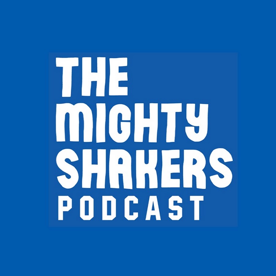 The Mighty Shakers Podcast
